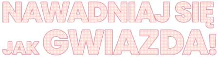 Nawadniaj się jak gwiazda!