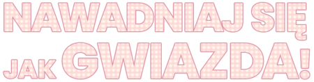 Nawadniaj się jak gwiazda!
